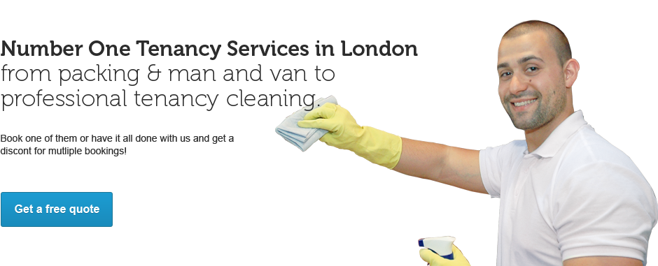 Tenancy Services in London: From Packing & Man and Van to Professional Tenancy Cleaning.